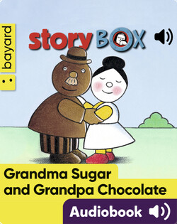 Grandma Sugar and Grandpa Chocolate