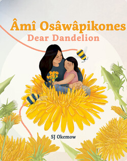 Âmî Osâwâpikones / Dear Dandelion
