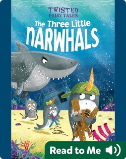 Twisted Fairy Tales: The Three Little Narwhals