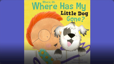 Where, Oh, Where Has My Little Dog Gone?; & Three Little Kittens