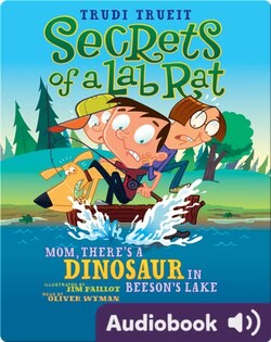 Secrets of a Lab Rat #2: Mom, There's a Dinosaur in Beeson's Lake