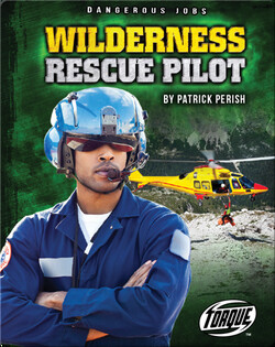 Dangerous Jobs: Wilderness Rescue Pilot