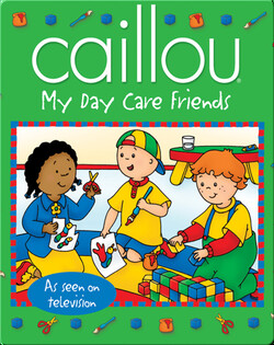Caillou: My Day Care Friends