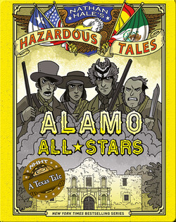 Alamo All-Stars (Nathan Hale's Hazardous Tales #6)