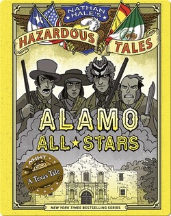 Alamo All-Stars (Nathan Hale's Hazardous Tales #6)