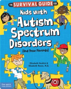 The Survival Guide for Kids with Autism Spectrum Disorders (And Their Parents)