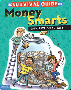The Survival Guide for Money Smarts: Earn, Save, Spend, Give