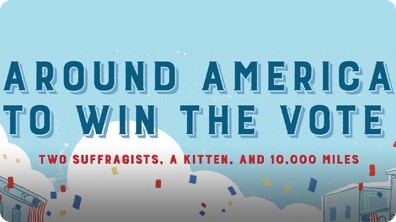 Around America to Win the Vote: Two Suffragists, a Kitten, and 10,000 Miles
