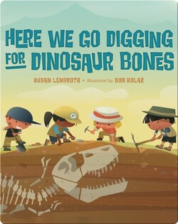 Here We Go Digging for Dinosaur Bones