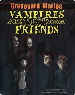 Graveyard Diaries #5: Vampires Are Not Your Friends