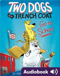 Two Dogs in a Trench Coat Go to School
