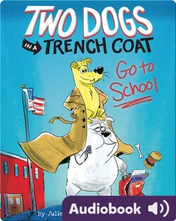 Two Dogs in a Trench Coat Go to School