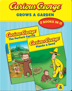 Curious George Grows a Garden: The Perfect Carrot and Plants a Seed