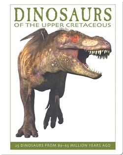 Dinosaurs of the Upper Cretaceous