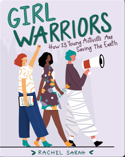 Girl Warriors: How 25 Young Activists Are Saving the Earth