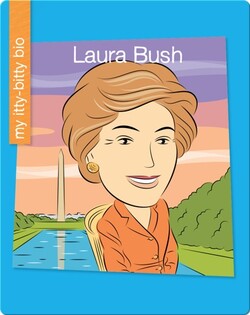 My Itty-Bitty Bio: Laura Bush