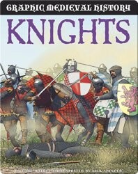 Knights (Graphic Medieval History)