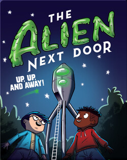 The Alien Next Door 7: Up, Up, and Away!