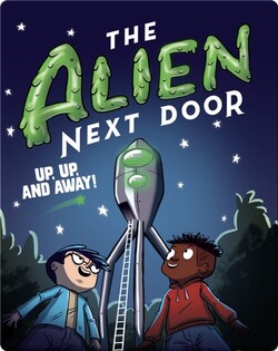 The Alien Next Door 7: Up, Up, and Away!