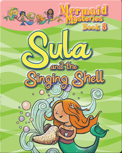 Mermaid Mysteries: Sula and the Singing Shell