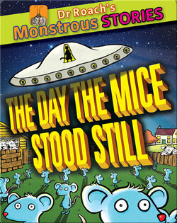Dr. Roach's Monstrous Stories: The Day the Mice Stood Still