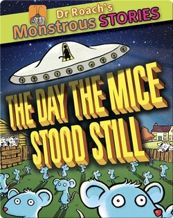 Dr. Roach's Monstrous Stories: The Day the Mice Stood Still