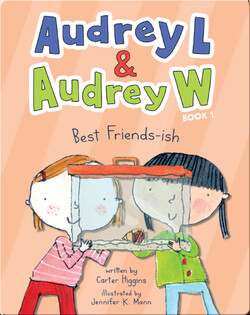 Audrey L and Audrey W Book 1: Best Friends-ish