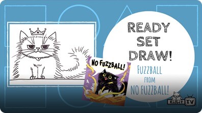 Ready Set Draw! Fuzzball from NO FUZZBALL!
