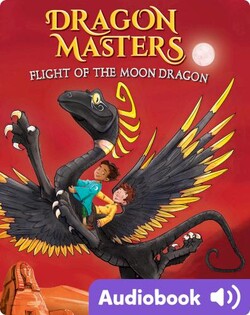 Dragon Masters Book 6: Flight of the Moon Dragon