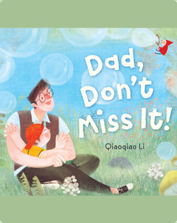 Dad, Don’t Miss It!