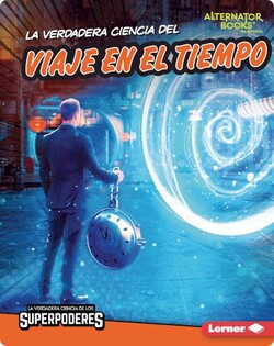 La Verdadera Ciencia Del Viaje en El Tiempo (The Real Science of Time Travel)