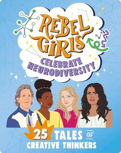 Rebel Girls Celebrate Neurodiversity: 25 Tales of Creative Thinkers