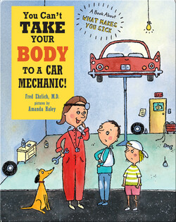 You Can't Take Your Body To A Car Mechanic!