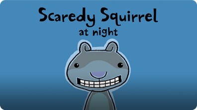Scaredy Squirrel at Night