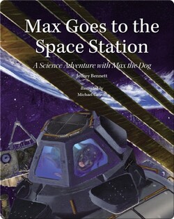 Max Goes to the Space Station: A Science Adventure with Max the Dog