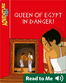 Queen of Egypt in Danger!