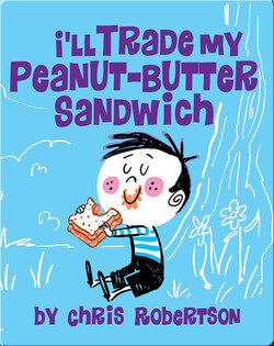 I'll Trade my Peanut Butter Sandwich
