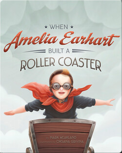 When Amelia Earhart Built a Roller Coaster