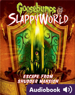 Goosebumps SlappyWorld #5: Escape from Shudder Mansion