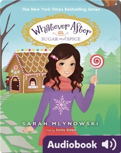 Whatever After #10: Sugar And Spice