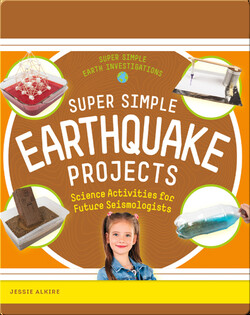 Super Simple Earthquake Projects: Science Activities for Future Seismologists