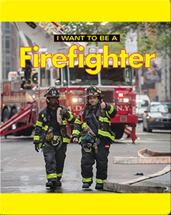 I Want To Be A Firefighter