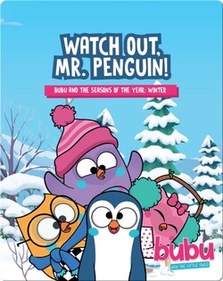 Bubu and the Little Owls: Watch out, Mr. Penguin!