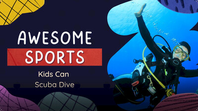 Awesome Sports: Kids Can Scuba Dive