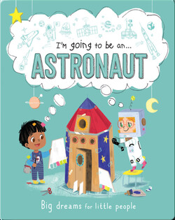 I'm Going to Be An... Astronaut