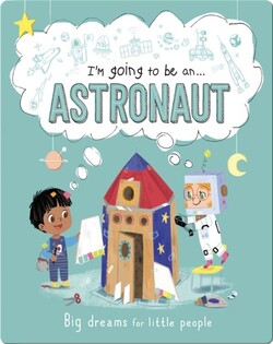 I'm Going to Be An... Astronaut