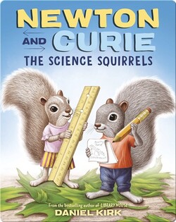 Newton and Curie: The Science Squirrels