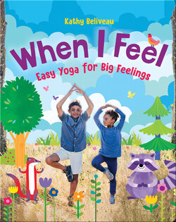 When I Feel: Easy Yoga for Big Feelings