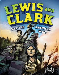 Lewis and Clark Map the American West