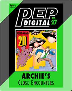 Pep Digital Vol. 27: Archie's Close Encounters
